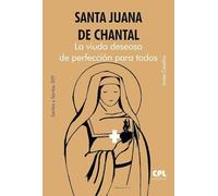 Santa Juana de Chantal. La viuda deseosa de perfección para todos: 309