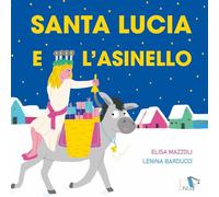 Santa Lucia e l'asinello. Ediz. a colori