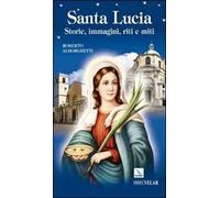 Santa Lucia. Storie, immagini, riti e miti
