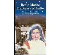 Santa Madre Francesca Rubatto. Un cuore dato a Dio, al servizio degli ultimi