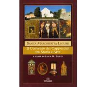 Santa Margherita Ligure. Il convento dei cappuccini fra storia e arte