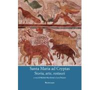 Santa Maria ad Cryptas. Storia, arte, restauri