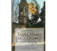 SANTA MARIA ALLA QUERCE: STORIA E LEGGENDA DI UN SANTUARIO