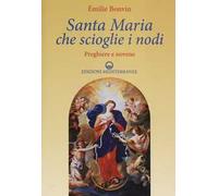 Santa Maria che scioglie i nodi. Preghiere e novene