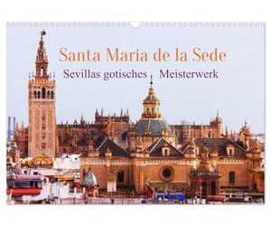 Santa María de la Sede (Wandkalender 2026 DIN A3 quer), CALVENDO Monatskalender: Diese Kirche ist ein Wahrzeichen Sevillas und ganz Andalusiens