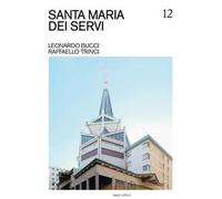 Santa Maria dei servi. Leonardo Bucci, Raffaello Trinci. Ediz. illustrata