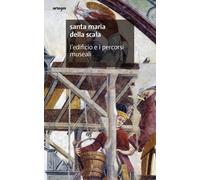 Santa Maria della Scala. L'edificio e i percorsi museali - [Artem]