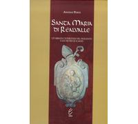 Santa Maria di Realvalle. Un'abbazia cistercense del Duecento a San Pietro di Sc