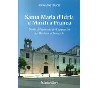 Santa Maria d'Idria a Martina Franca. Storia del convento dei Cappuccini dai Bas