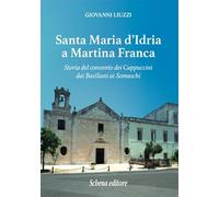 Santa Maria d'Idria a Martina Franca. Storia del convento dei Cappuccini dai Basiliani ai Somaschi
