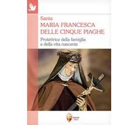 Santa Maria Francesca delle cinque piaghe. Protettrice della famiglia e della vita nascente