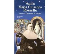 Santa Maria Giuseppa Rossello. «Cuore a Dio, mani al lavoro»