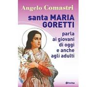 Santa Maria Goretti parla ai giovani di oggi e anche agli adulti