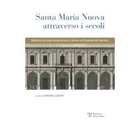 Santa Maria Nuova attraverso i secoli. Assistenza, scienza e arte nell'ospedale dei fiorentini