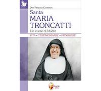 Santa Maria Troncatti. Un cuore di madre