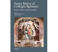 Santa Marta al Collegio Romano. Nuovi studi e nuovi restauri