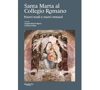 Santa Marta al Collegio Romano. Nuovi studi e nuovi restauri