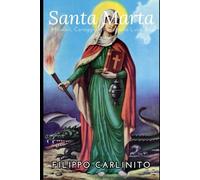 Santa Marta: Miracoli, Coraggio e Fede nella Luce del Servizio
