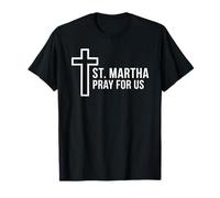 Santa Marta Prega per Noi patrona cattolica Santa Croce Maglietta