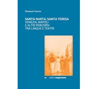SANTA MARTA, SANTA TERESA: VENEZIA, NAPOLI E ALTRI PERCORSI TRA LINGUE E TEATRI