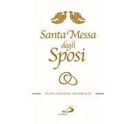 Santa messa degli sposi. Il nuovo rito del matrimonio con nuovo lezionario