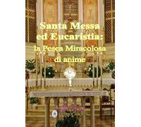 Santa messa ed eucaristia: la pesca miracolosa di anime