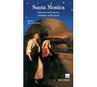Santa Monica. Materna nell'amore, cristiana nella pietà