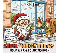 SANTA MONKEY BADASS: BOLD & EASY COLORING BOOK|40 hilarious drunk monkey-as-Santa scenes for a stress-relief Christmas full of laughter