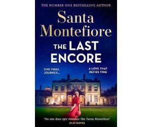 Santa Montefiore The Last Encore (Copertina rigida) (PRESALE 16/07/2026)