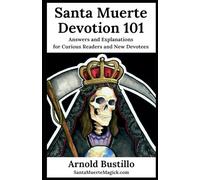 Arnold Bustillo Santa Muerte Devotion 101 (Tascabile)