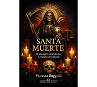 SANTA MUERTE: Storia, culto, simbolismo e pratiche devozionali