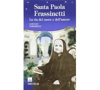 Santa Paola Frassinetti. La via del cuore e dell'amore