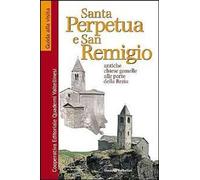 Santa Perpetua e san Remigio. Antiche chiese gemelle alle porte della Rezia [Pap