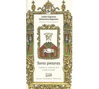 Santa pietanza. Tradizioni e ricette dei santi e delle loro feste