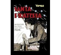 Santa pirateria. Avventure al tempo delle gesta di Fiume