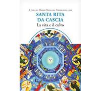 Santa Rita da Cascia. La vita e il culto