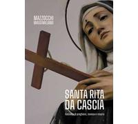 Santa Rita da Cascia. Raccolta di preghiere, novena e rosario
