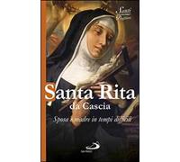 Santa Rita da Cascia. Sposa e madre in tempi difficili