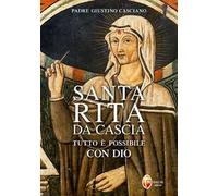 Santa Rita da Cascia. Tutto è possibile con Dio