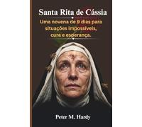 Santa Rita de Cássia: Uma novena de 9 dias para situações impossíveis, cura e esperança.
