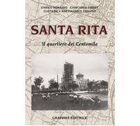 Santa Rita. Il quartiere dei Centomila - Bonasso Enrico, Libert Giancarlo,...