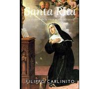 Santa Rita: La donna delle rose e dei miracoli impossibili