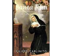 Santa Rita: Tra Sofferenza e Miracoli, la Donna che Trasformò l’Impossibile