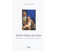 Santa Rosa da Lima. Una donna alla conquista dell'America