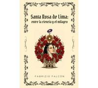 Santa Rosa de Lima: entre la ciencia y el milagro