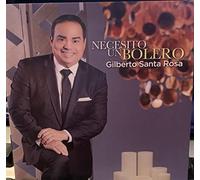 Santa Rosa, Gilberto - Necesito Un Bolero