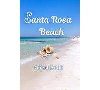 Santa Rosa Guest Book:: A Coastal Visitor Logbook for Beach Homes, Vacation Rentals and Guests