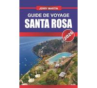 SANTA ROSA GUIDE DE VOYAGE 2026: Découvrez des joyaux cachés, des monuments historiques, des conseils de voyage et des expériences de vacances inoubliables