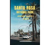 SANTA ROSA NATIONAL PARK HIKING GUIDE 2025
