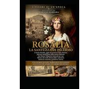 Santa Rosalia: La Santuzza di Palermo